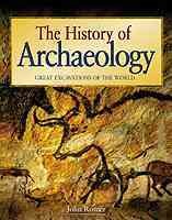 The history of archaeology : [great excavations of the world] / John Romer.
