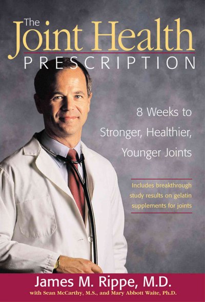 The joint health prescription : 8 weeks to stronger, healthier, younger joints / James M. Rippe, with Sean McCarthy and Mary Abbott Waite.