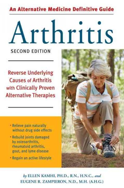 Arthritis : reverse underlying causes of arthritis with clinically proven alternative therapies / Ellen Kamhi, Eugene R. Zampieron.
