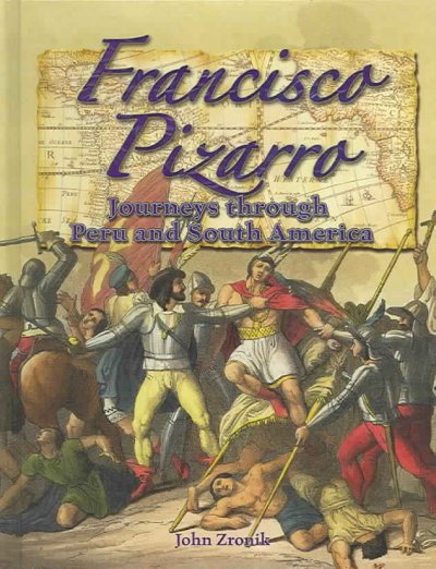 Francisco Pizarro : journeys through Peru and South America / John Zronik.