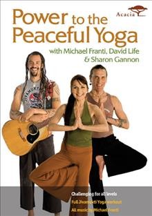 Power to the peaceful yoga [videorecording] / Yoga, Tribe and Culture Productions ; director, James Wvinner ; producer, Craig Kuhland ; script supervisor, Nancy Brindley.