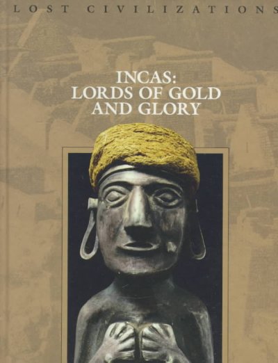 Incas : lords of gold and glory / by the editors of Time-Life Books.