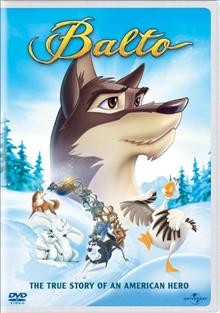 Balto / Universal Pictures ; produced by Steve Hickner ; directed by Simon Wells ; screenplay by Cliff Ruby ... [et al.].