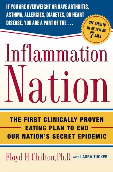 Inflammation nation : the first clincally proven eating plan to end our nation's secret epidemic / Floyd H. "Ski" Chilton with Laura Tucker.