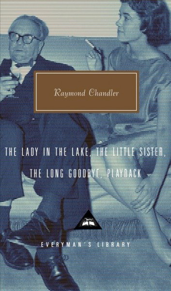 The lady in the lake : the little sister, the long goodbye, playback / Raymond Chandler ; with an introduction by Tom Hiney.