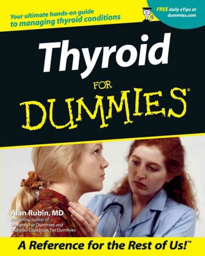 Thyroid for dummies / by Alan L. Rubin.