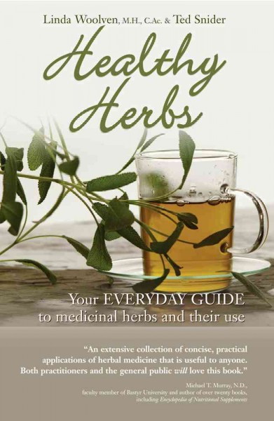 Healthy herbs : your everyday guide to medicinal herbs and their use / Linda Woolven and Ted Snider.
