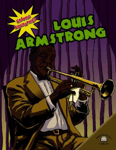Louis Armstrong / story [by] Kerri O'Hern and Gini Holland ; illlustrations [by] Anthony Spay and Alex Campbell.