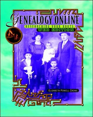 Genealogy online : researching your roots / Elizabeth Powell Crowe.
