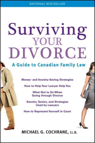 Surviving your divorce : a guide to Canadian family law / Michael G. Cochrane.