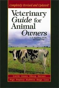 Veterinary guide for animal owners : cattle, goats, sheep, horses, pigs, poultry, rabbits, dogs, cats / C.E. Spaulding and Jackie Clay.
