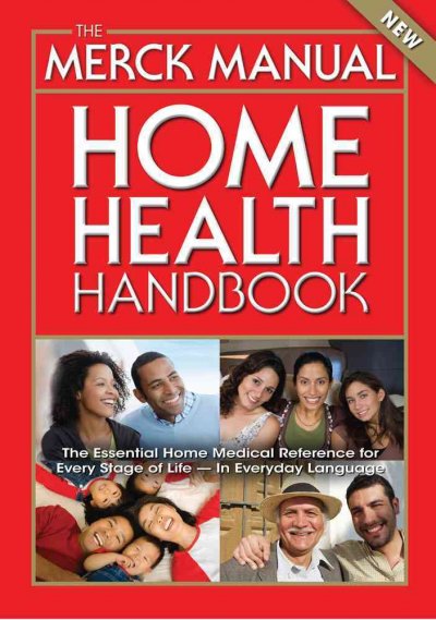 The Merck manual home health handbook / Robert S. Porter, Editor-in-chief, Justin L. Kaplan, Senior Assistant Editor, Barbara P. Homeier, Assistant Editor.