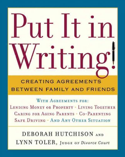 Put it in writing! : creating agreements between family and friends by Deborah Hutchison and Lynn Toler.
