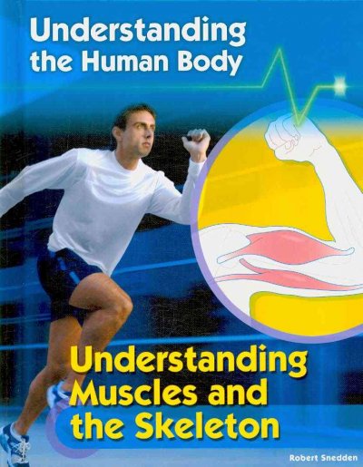Understanding muscles and the skeleton / Robert Snedden.