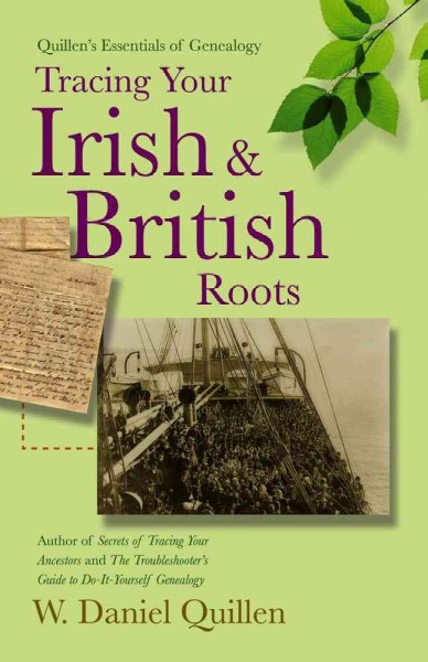 Tracing your Irish & British roots / W. Daniel Quillen.