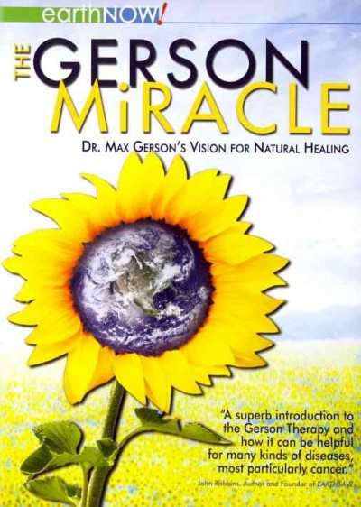 The Gerson miracle [videorecording] : [Dr. Max Gerson's vision for natural healing] / written, produced and directed by Steve Kroschel.