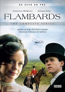 Flambards. The complete series [videorecording] / directed by Leonard Lewis ... [et al.].