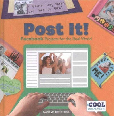 Post it! : Facebook projects for the real world / Carolyn Bernhardt.