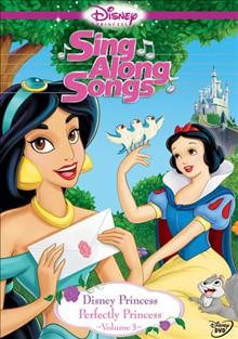 Disney Princess. Vol. 3, Perfectly princess [DVD videorecording] / produced by Walt Disney Home Entertainment.