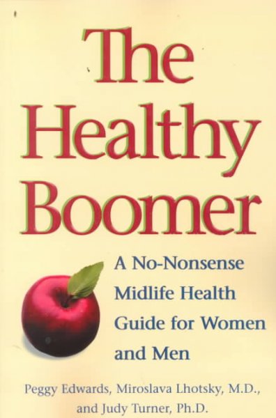 The healthy boomer : a no-nonsense midlife health guide for women and men.