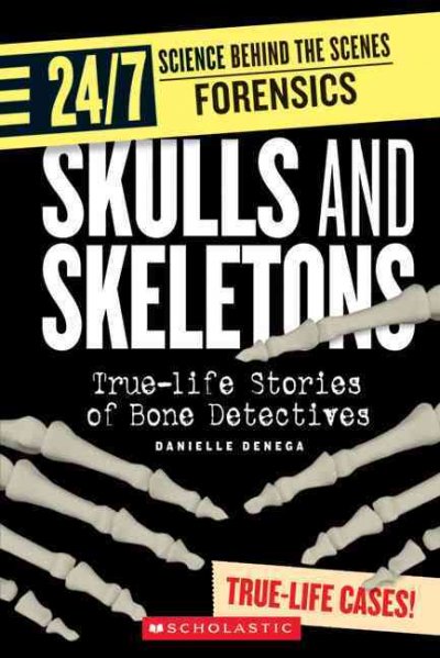 Skulls and skeletons : true-life stories of bone detectives.