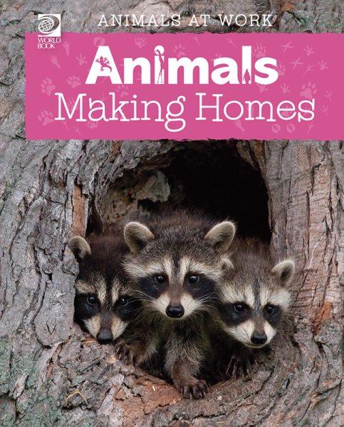 Animals making homes.
