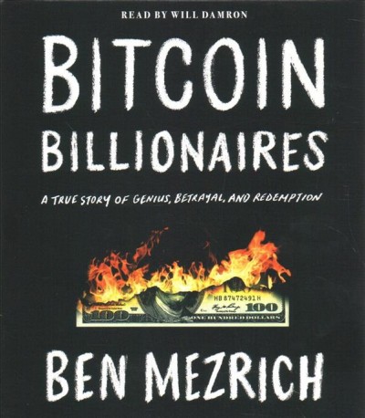 Bitcoin billionaires : a true story of genius, betrayal, and redemption / Ben Mezrich.