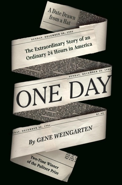 One day : the extraordinary story of an ordinary 24 hours in America / Gene Weingarten.