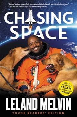 Chasing space / by Leland Melvin.