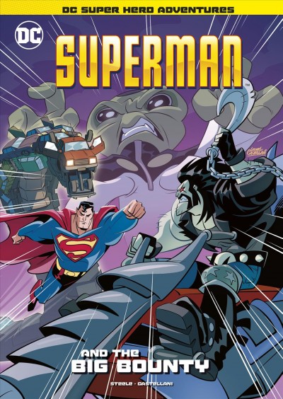 Superman and the big bounty / written by Michael Anthony Steele ; illustrated by Leonel Castellani.