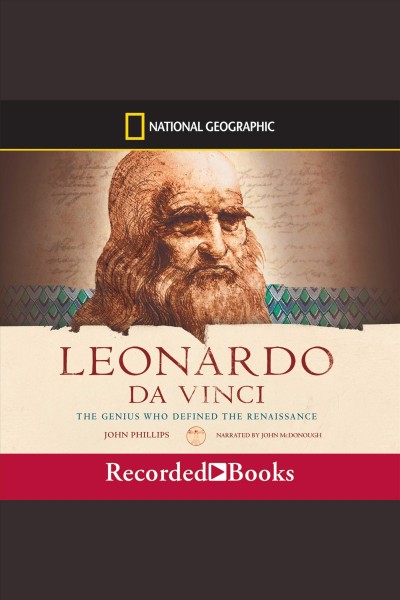 Leonardo da vinci--the genius who defined the renaissance [electronic resource]. John Phillips.