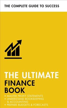 The ultimate finance book : master profit statements, understand bookkeeping and accounting, prepare budgets and forecasts / Roger Mason.