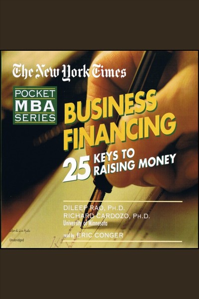 Business financing : 25 keys to raising money [electronic resource] / Dileep Rao, Richard Cardozo.