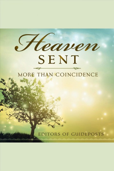 Heaven sent : more than coincidence [electronic resource] / editors of Guideposts.