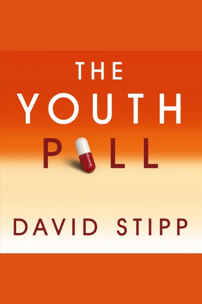 The youth pill : scientists at the brink of an anti-aging revolution [electronic resource] / David Stipp.