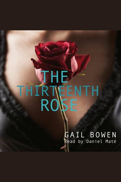 The thirteenth rose [electronic resource] / Gail Bowen.
