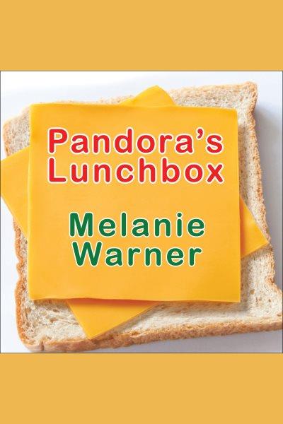Pandora's lunchbox : how processed food took over the American meal [electronic resource] / Melanie Warner.