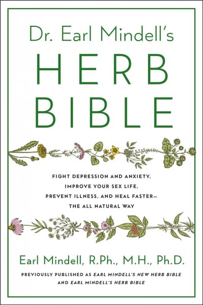 Dr. Earl Mindell's herb bible / Earl Mindell, R.Ph., M.H., Ph.D.