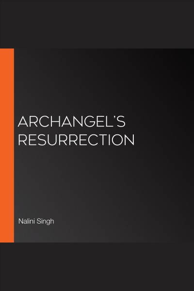 Archangel's resurrection [electronic resource] / Nalini Singh.
