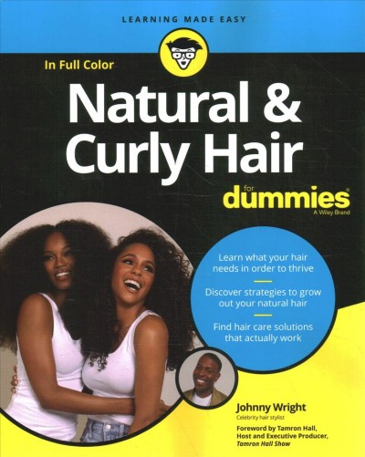 Natural & curly hair for dummies / by Johnny Wright ; foreword by Tamron Hall.
