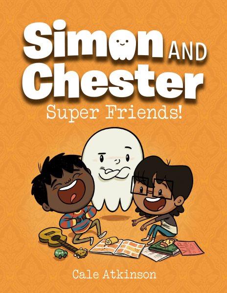 Simon and Chester. Super friends! / by Cale Atkinson.