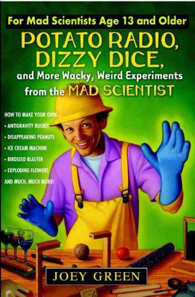 Potato radio, dizzy dice and mor wacky, weird experiments form the mad scientist.