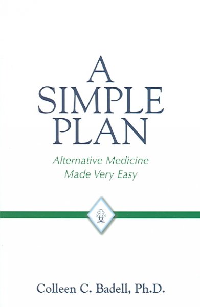 A simple plan : Alternative medicine made very easy.