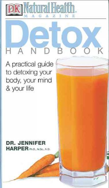 Detox handbook : [a practical guide to detoxing your body, your mind & your life] / Jennifer Harper.