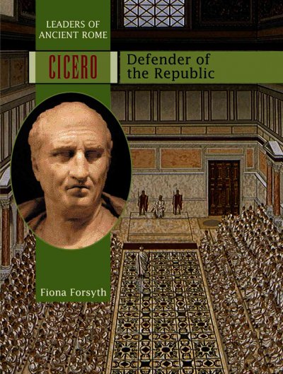 Cicero : defender of the Republic / Fiona Forsyth.