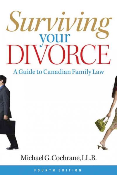 Surviving your divorce : A guide to Canadian Family law.