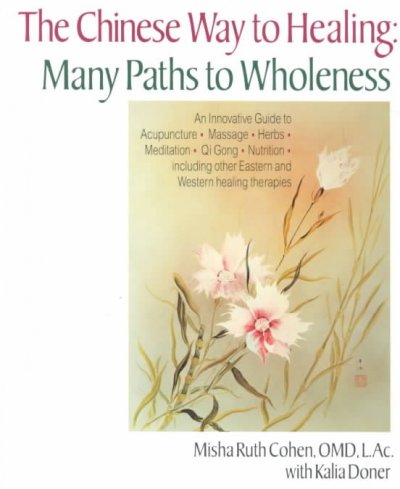 The Chinese way to healing : many paths to wholeness.
