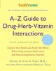 A-Z guide to drug-herb-vitamin interactions : improve your health and avoid side effects when using common medications and natural supplements together  Cover Image
