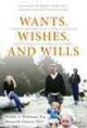 Wants, wishes, and wills : a medical and legal guide to protecting yourself and your family in sickness and in health  Cover Image