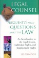 Legal counsel : frequently asked questions about the law / An introduction to the legal system, individual rights, and employment rights. Cover Image